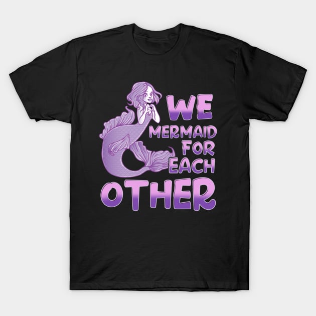 Cute We Mermaid For Each Other Romantic Pun T-Shirt by theperfectpresents